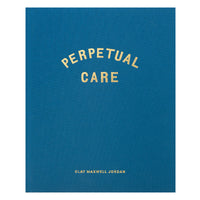 Perpetual Care by Clay Maxwell Jordan