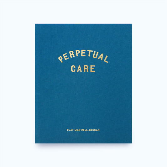 PERPETUAL CARE by Clay Maxwell Jordan